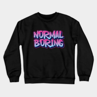 Normal Boring Crewneck Sweatshirt